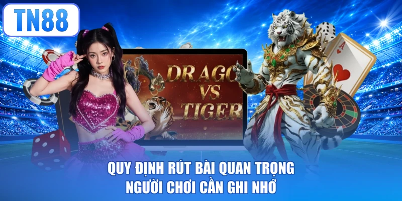 Quy định rút bài quan trọng người chơi cần ghi nhớ